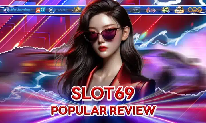 SLOT69 POPULAR REVIEW FEATURE